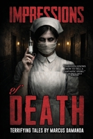 Impressions of Death: A Collection of Short, Terrifying Horror and Supernatural Stories B0C1DN4RLK Book Cover