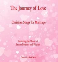 The Journey of Love: Christian Songs for Marriage (Concerts in a Book) 196322745X Book Cover