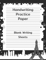 Handwriting Practice Paper: Workbook with Dotted Lined Paper for Students (Preschool & Kindergarten) - 100 Blank Writing Pages 165643962X Book Cover