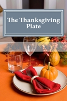The Thanksgiving Plate: A Thanksgiving Tradition 1522939105 Book Cover