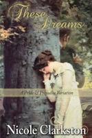 These Dreams: A Pride and Prejudice Variation 1976074347 Book Cover