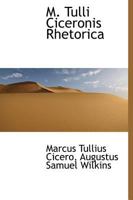 M. Tulli Ciceronis Rhetorica 1016556942 Book Cover
