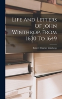 Life And Letters Of John Winthrop... B0BQCY8WGD Book Cover