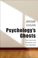 Psychology's Ghosts: The Crisis In The Profession And The Way Back 0300178689 Book Cover