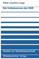 Die Volkskammer der DDR (Studien zur Sozialwissenschaft ; Bd. 33) 3531112996 Book Cover