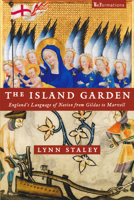 The Island Garden: England's Language of Nation from Gildas to Marvell 0268041407 Book Cover