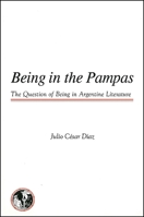 Being in the Pampas: The Question of Being in Argentine Literature 1586842625 Book Cover