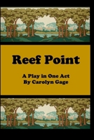Reef Point: A Play in One Act 1304372235 Book Cover