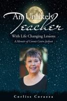 An Unlikely Teacher: With Life Changing Lessons 1982200413 Book Cover