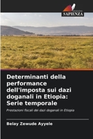 Determinanti della performance dell'imposta sui dazi doganali in Etiopia: Serie temporale 620564827X Book Cover