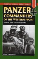 Panzer Commanders of the Western Front: German Tank Generals in World War II 0811735079 Book Cover