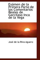 Exámen de la Primera Parte de los Comentarios Reales de Garcilaso Inca de la Vega 0559931050 Book Cover