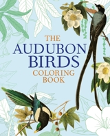 The Audubon Birds Coloring Book: Over 40 Delightful Pictures with Full Coloring Guides 1784286001 Book Cover