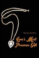 Love's Most Precious Gift 1434370569 Book Cover
