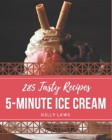 285 Tasty 5-Minute Ice Cream Recipes: I Love 5-Minute Ice Cream Cookbook! B08P252LWH Book Cover