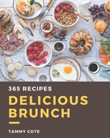 365 Delicious Brunch Recipes: The Best Brunch Cookbook that Delights Your Taste Buds B08GFTLML2 Book Cover