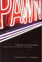 Taming the Sharks: Towards a Cure for the High-Cost Credit Market (Series on Law, Politics, and Society) 1931968098 Book Cover