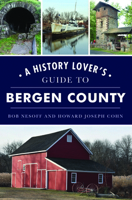 History Lover's Guide to Bergen County, A 1467147818 Book Cover
