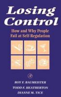 Losing Control: How and Why People Fail at Self-Regulation 0120831406 Book Cover