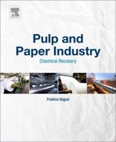 Pulp and Paper Industry: Chemical Recovery 0128111038 Book Cover