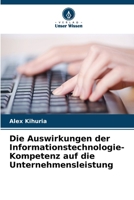 Die Auswirkungen der Informationstechnologie-Kompetenz auf die Unternehmensleistung (German Edition) 6209737099 Book Cover