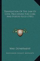 Translation of the Law of Civil Procedure for Cuba and Puerto Rico 1147165238 Book Cover