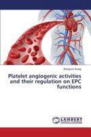 Platelet angiogenic activities and their regulation on EPC functions 3659804185 Book Cover
