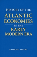 History of the Atlantic Economies in the Early Modern Era B0GHSWGH93 Book Cover
