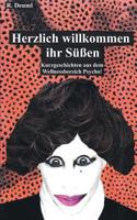 Herzlich willkommen ihr Süßen: Kurzgeschichten aus dem Wellnessbereich Psycho! 3746074037 Book Cover
