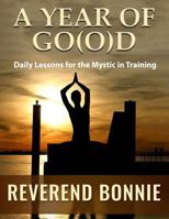 A Year of Go(o)d: Daily Lessons for the Mystic in Training 1482764660 Book Cover