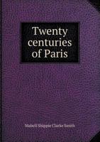 Twenty Centuries Of Paris (1913) 1355151325 Book Cover