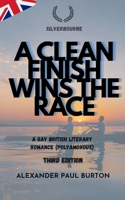 A Clean Finish Wins The Race: A Gay British Literary Romance (Polyamorous) (Silverbourne Gay British Romance) 1997999080 Book Cover