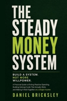 The Steady Money System: A Practical Guide to Ending Reactive Spending, Building Sinking Funds That Actually Work, and Creating Financial Stability on a Single Income B0HCXM94RS Book Cover