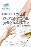 Sudoku Tactil para Adultos - Sudoku in Spanish - con 240 Juegos! 1541941721 Book Cover