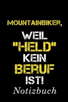 Mountainbiker, Weil "Held" Kein Beruf Ist Notizbuch: | Notizbuch mit 110 linierten Seiten | Format 6x9 DIN A5 | Soft cover matt | (German Edition) 1689172029 Book Cover