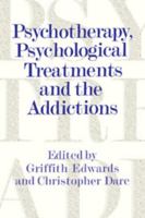 Psychotherapy, Psychological Treatments and the Addictions 0521556759 Book Cover
