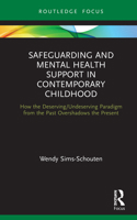 Safeguarding and Mental Health Support in Contemporary Childhood: How the Deserving/Undeserving Paradigm from the Past Overshadows the Present 0367000911 Book Cover