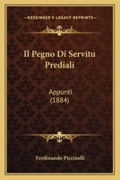 Il Pegno Di Servitu Prediali: Appunti (1884) 1160880913 Book Cover
