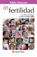 In Fertilidad: Los niños que llegan cuando se sana el alma (Spanish Edition) 9874150246 Book Cover