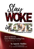 Stay Woke in Love - Workbook: How to Win in Love, Without Losing You 1978332882 Book Cover