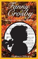 Fanny Crosby: Queen of Gospel Songs 0692207392 Book Cover