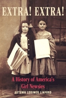 Extra! Extra!: A History of America's Girl Newsies 1496237552 Book Cover