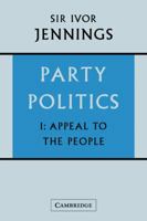 Party Politics: Volume 1, Appeal to the People 0521129788 Book Cover