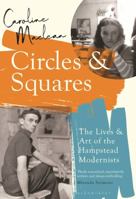 Circles and Squares: The Lives and Art of the Hampstead Modernists 1408889692 Book Cover