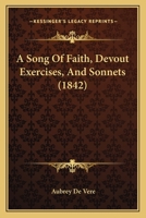 A Song Of Faith, Devout Exercises, And Sonnets 1245312472 Book Cover