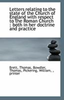 Letters relating to the state of the Church of England with respect to the Roman Church: both in he 1113280379 Book Cover