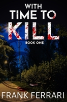With Time to Kill: Book One B0F6VXLBZJ Book Cover