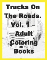 Trucks On The Roads. Vol. 1 B08C9986WY Book Cover