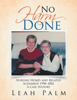 No Harm Done: Nursing Homes and Related Scenarios 1998-2002 a Case History 1664119493 Book Cover
