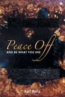 Peace Off: And Be What You Are 9385902474 Book Cover